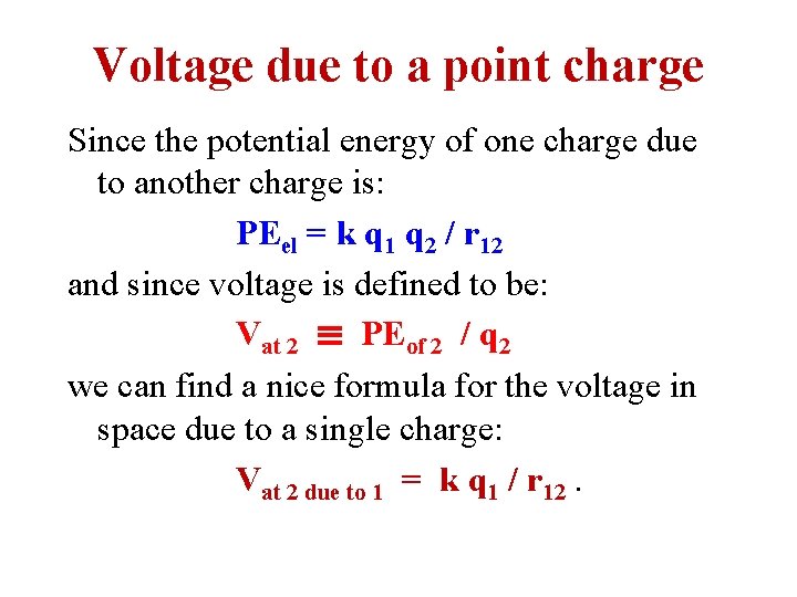 Voltage due to a point charge Since the potential energy of one charge due