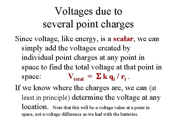 Voltages due to several point charges Since voltage, like energy, is a scalar, we