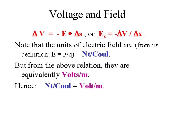 Voltage and Field D V = - E Ds , or Ex = -DV