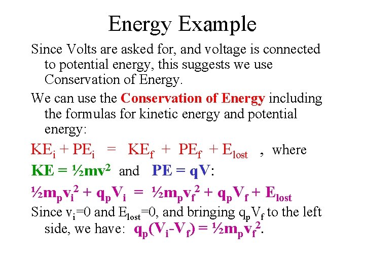 Energy Example Since Volts are asked for, and voltage is connected to potential energy,
