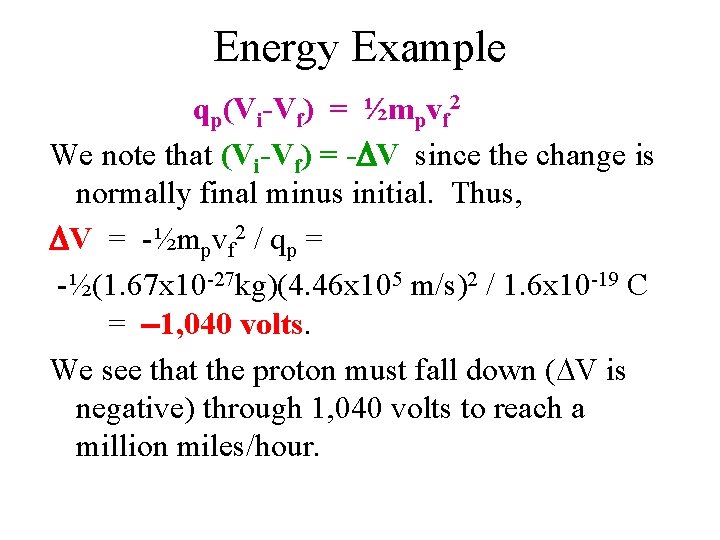 Energy Example qp(Vi-Vf) = ½mpvf 2 We note that (Vi-Vf) = -DV since the