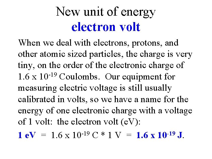 New unit of energy electron volt When we deal with electrons, protons, and other