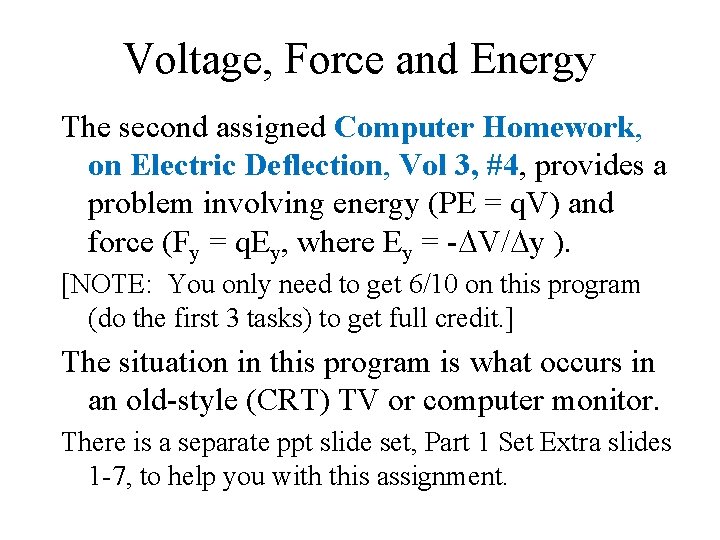 Voltage, Force and Energy The second assigned Computer Homework, on Electric Deflection, Vol 3,
