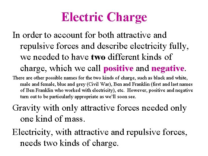 Electric Charge In order to account for both attractive and repulsive forces and describe
