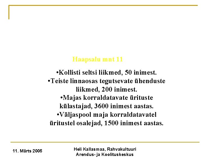 Haapsalu mnt 11 • Kollisti seltsi liikmed, 50 inimest. • Teiste linnaosas tegutsevate ühenduste