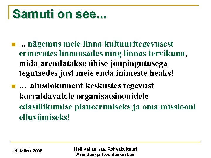 Samuti on see. . . . nägemus meie linna kultuuritegevusest erinevates linnaosades ning linnas