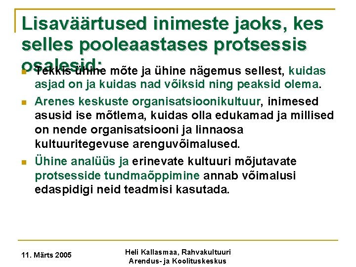 Lisaväärtused inimeste jaoks, kes selles pooleaastases protsessis osalesid: Tekkis ühine mõte ja ühine nägemus