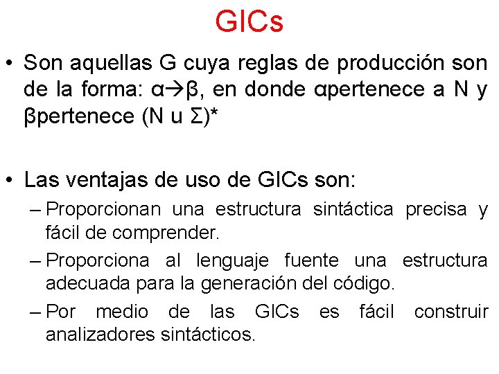 GICs • Son aquellas G cuya reglas de producción son de la forma: α