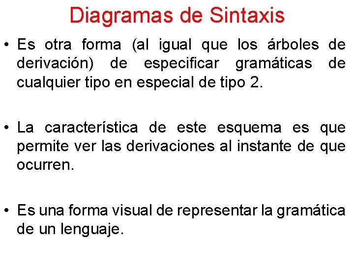 Diagramas de Sintaxis • Es otra forma (al igual que los árboles de derivación)