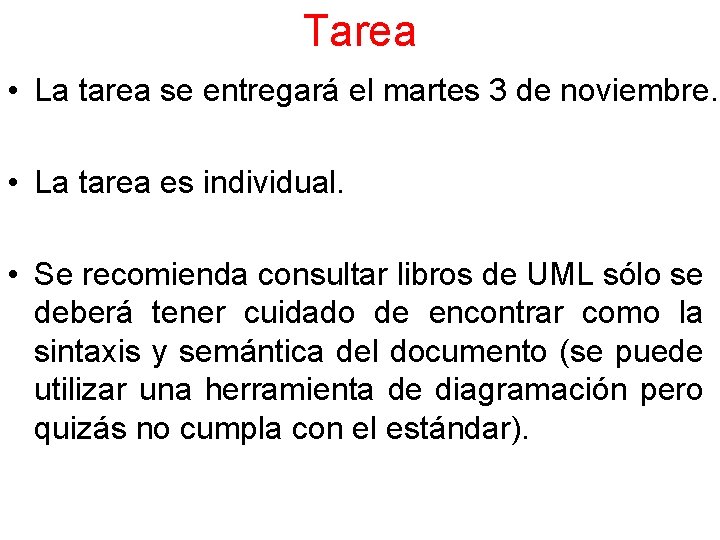 Tarea • La tarea se entregará el martes 3 de noviembre. • La tarea