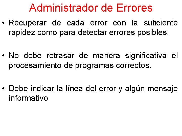 Administrador de Errores • Recuperar de cada error con la suficiente rapidez como para