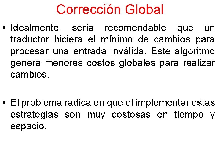 Corrección Global • Idealmente, sería recomendable que un traductor hiciera el mínimo de cambios