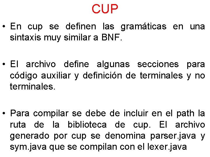 CUP • En cup se definen las gramáticas en una sintaxis muy similar a