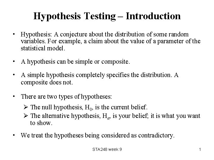 Hypothesis Testing – Introduction • Hypothesis: A conjecture about the distribution of some random
