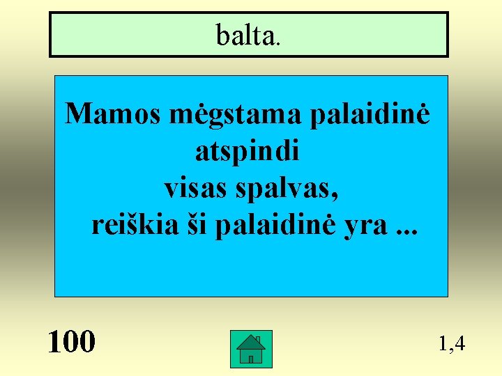 balta. Mamos mėgstama palaidinė atspindi visas spalvas, reiškia ši palaidinė yra. . . 100