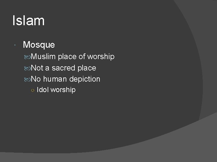 Islam Mosque Muslim place of worship Not a sacred place No human depiction ○