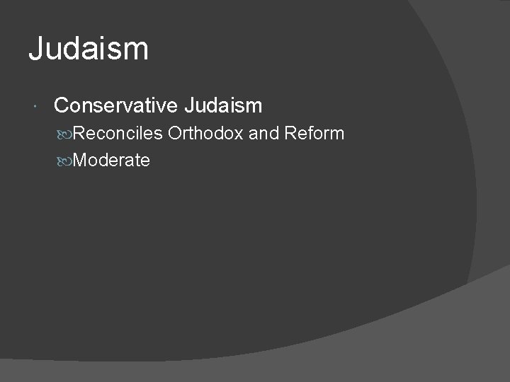 Judaism Conservative Judaism Reconciles Orthodox and Reform Moderate 