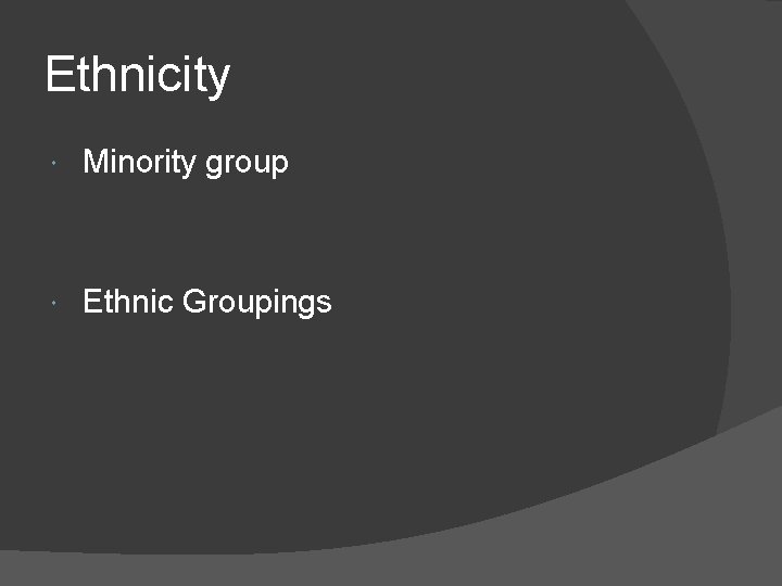 Ethnicity Minority group Ethnic Groupings 