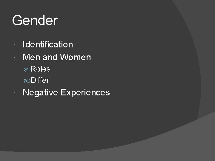 Gender Identification Men and Women Roles Differ Negative Experiences 