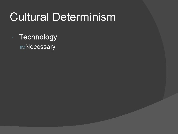 Cultural Determinism Technology Necessary 