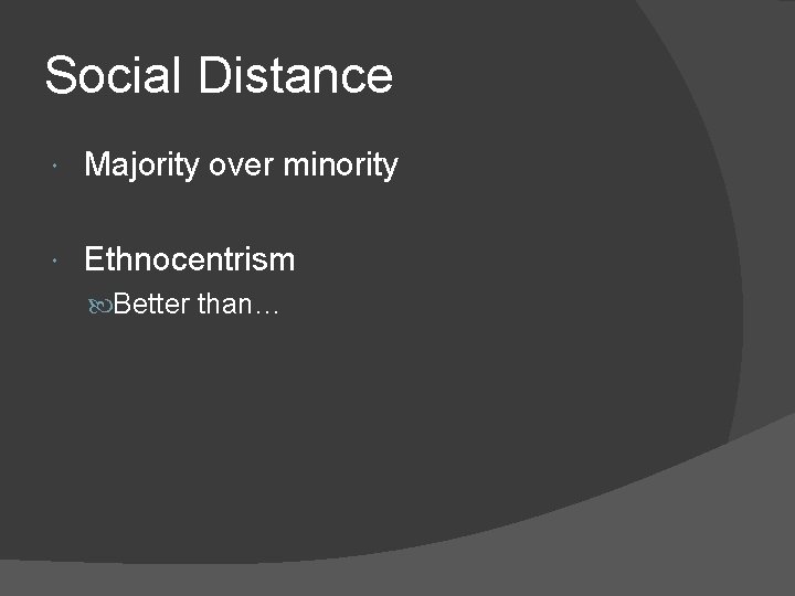 Social Distance Majority over minority Ethnocentrism Better than… 