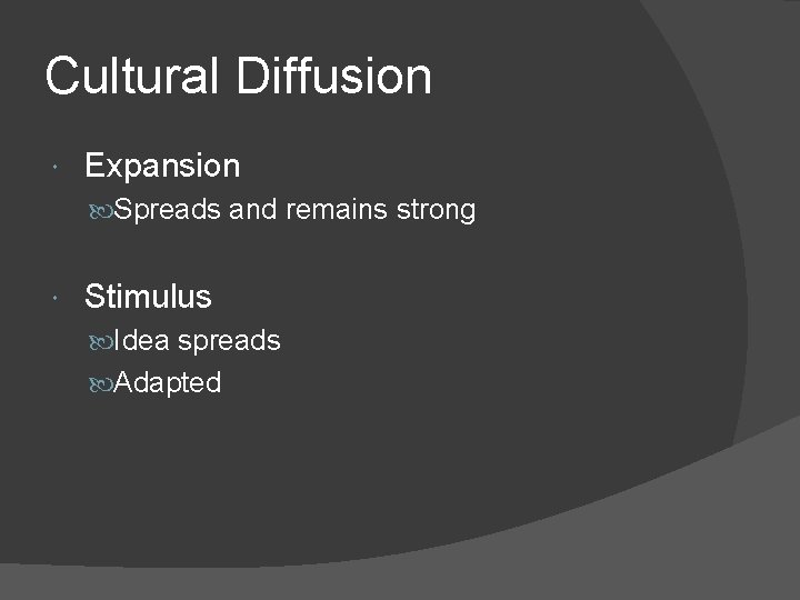 Cultural Diffusion Expansion Spreads and remains strong Stimulus Idea spreads Adapted 
