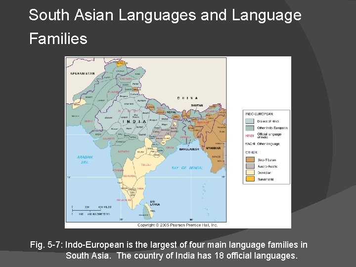 South Asian Languages and Language Families Fig. 5 -7: Indo-European is the largest of