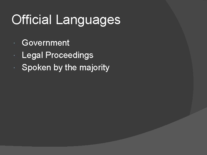 Official Languages Government Legal Proceedings Spoken by the majority 