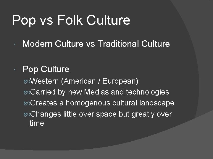 Pop vs Folk Culture Modern Culture vs Traditional Culture Pop Culture Western (American /