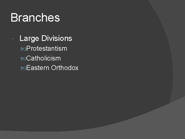 Branches Large Divisions Protestantism Catholicism Eastern Orthodox 