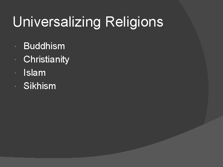 Universalizing Religions Buddhism Christianity Islam Sikhism 