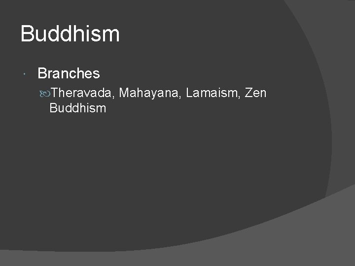 Buddhism Branches Theravada, Mahayana, Lamaism, Zen Buddhism 