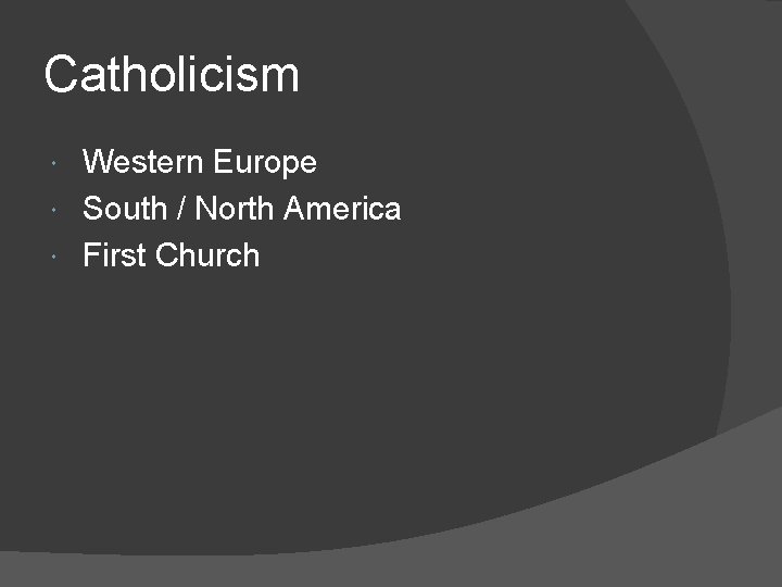 Catholicism Western Europe South / North America First Church 