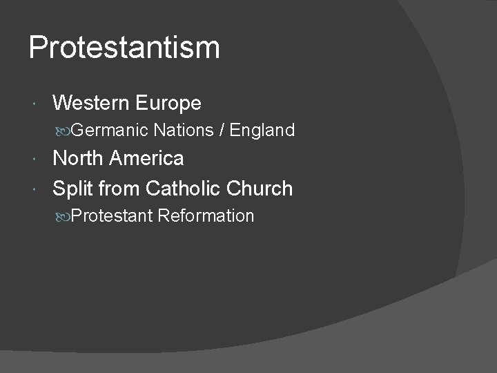 Protestantism Western Europe Germanic Nations / England North America Split from Catholic Church Protestant