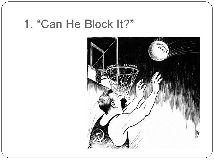 1. “Can He Block It? ” 