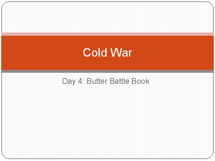 Cold War Day 4: Butter Battle Book 