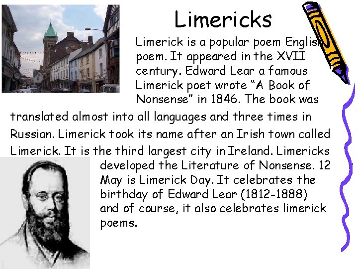 Limericks Limerick is a popular poem English poem. It appeared in the XVII century.