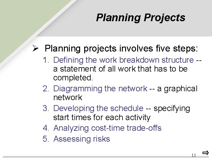 Planning Projects Ø Planning projects involves five steps: 1. Defining the work breakdown structure