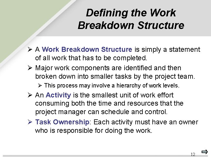 Defining the Work Breakdown Structure Ø A Work Breakdown Structure is simply a statement