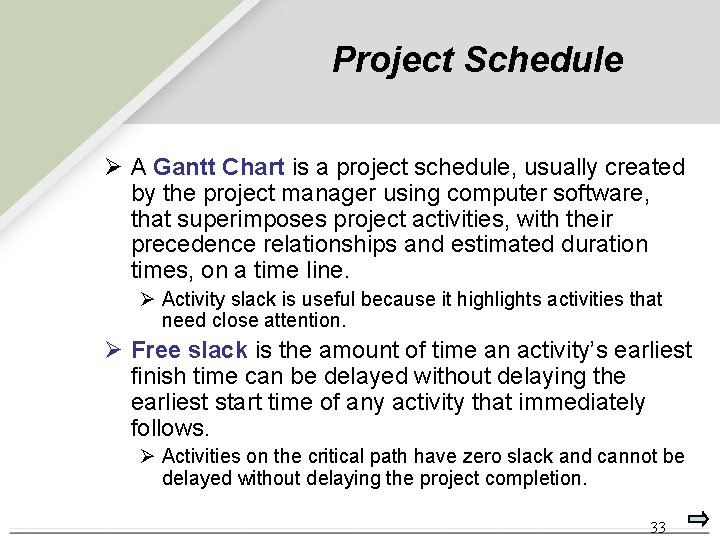 Project Schedule Ø A Gantt Chart is a project schedule, usually created by the