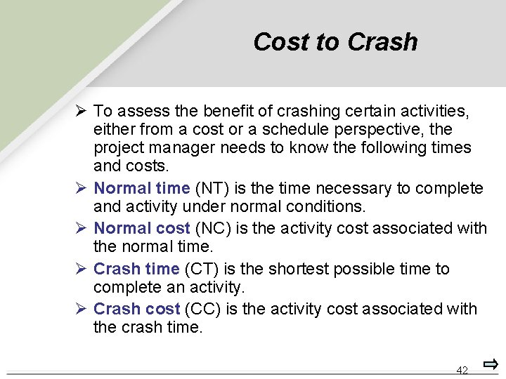 Cost to Crash Ø To assess the benefit of crashing certain activities, either from