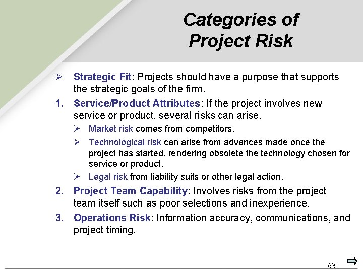 Categories of Project Risk Ø Strategic Fit: Projects should have a purpose that supports