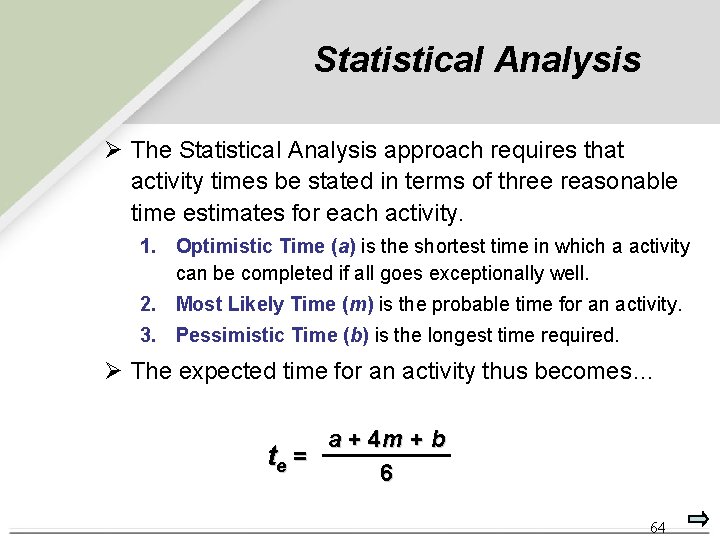 Statistical Analysis Ø The Statistical Analysis approach requires that activity times be stated in