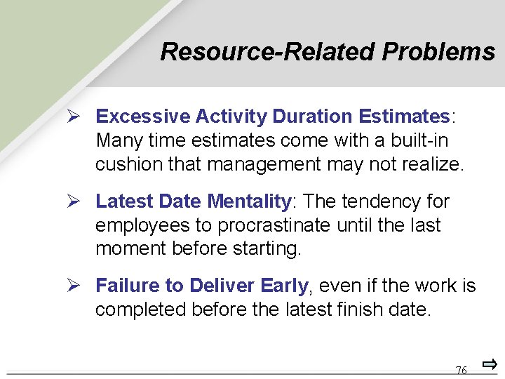 Resource-Related Problems Ø Excessive Activity Duration Estimates: Many time estimates come with a built-in