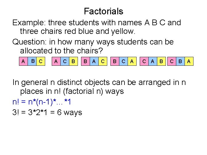 Factorials Example: three students with names A B C and three chairs red blue