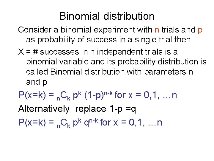 Binomial distribution Consider a binomial experiment with n trials and p as probability of