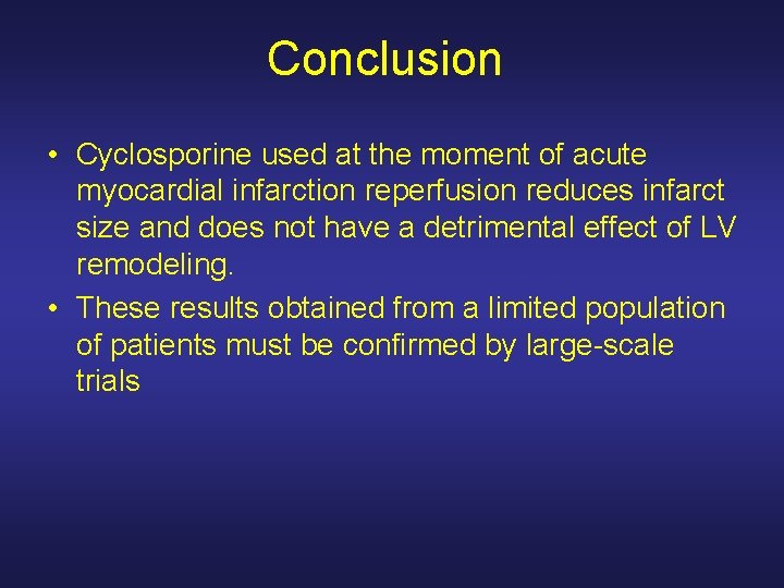 Conclusion • Cyclosporine used at the moment of acute myocardial infarction reperfusion reduces infarct