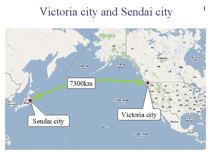 Victoria city and Sendai city 7300 km Sendai city Victoria city 1 