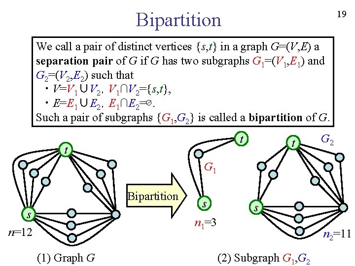 19 Bipartition We call a pair of distinct vertices {s, t} in a graph