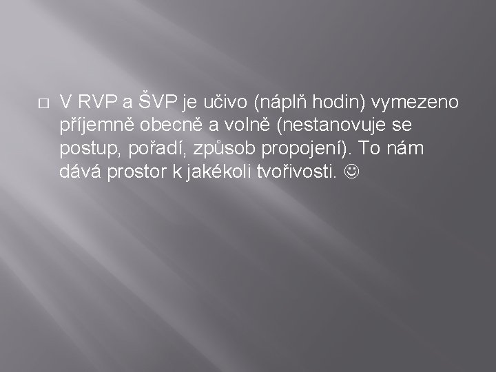 � V RVP a ŠVP je učivo (náplň hodin) vymezeno příjemně obecně a volně � V RVP a ŠVP je učivo (náplň hodin) vymezeno příjemně obecně a volně